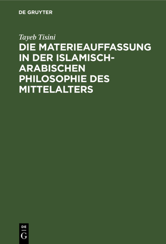 Die Materieauffassung in der islamisch-arabischen Philosophie des Mittelalters