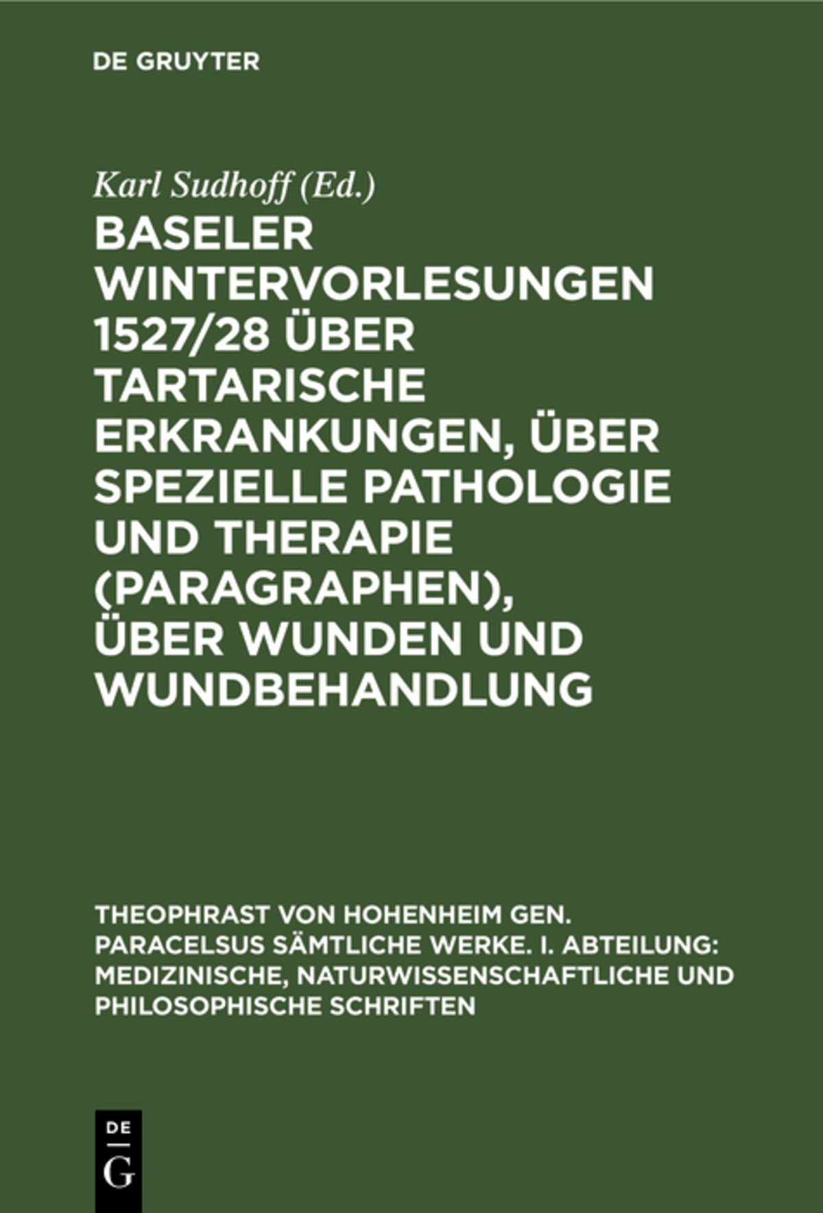 Cover image for Baseler Wintervorlesungen 1527/28 über tartarische Erkrankungen, über spezielle Pathologie und Therapie (Paragraphen), über Wunden und Wundbehandlung ISBN 9783486762181