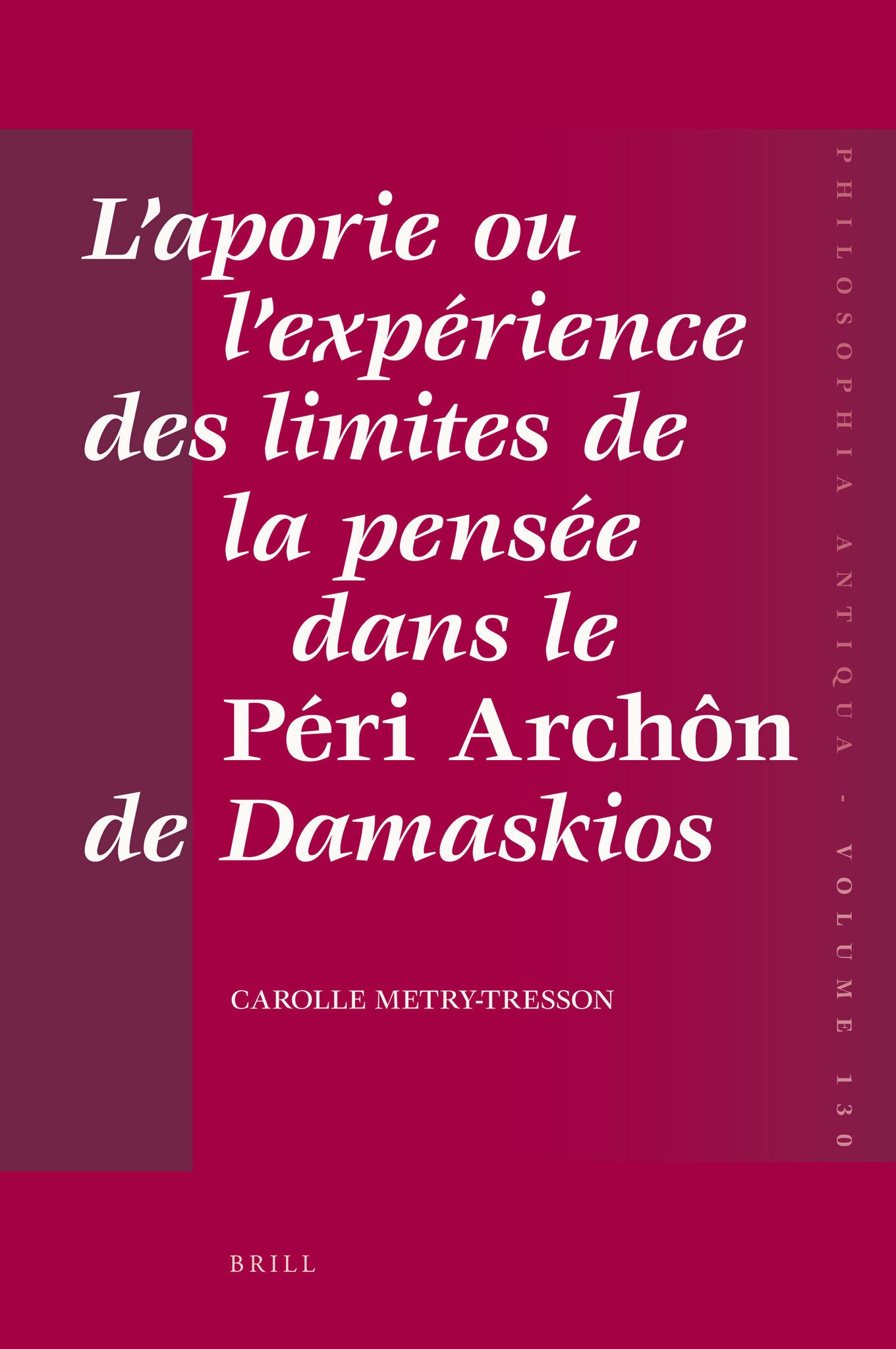 L’aporie ou l’expérience des limites de la pensée dans le Péri Archôn de Damaskios