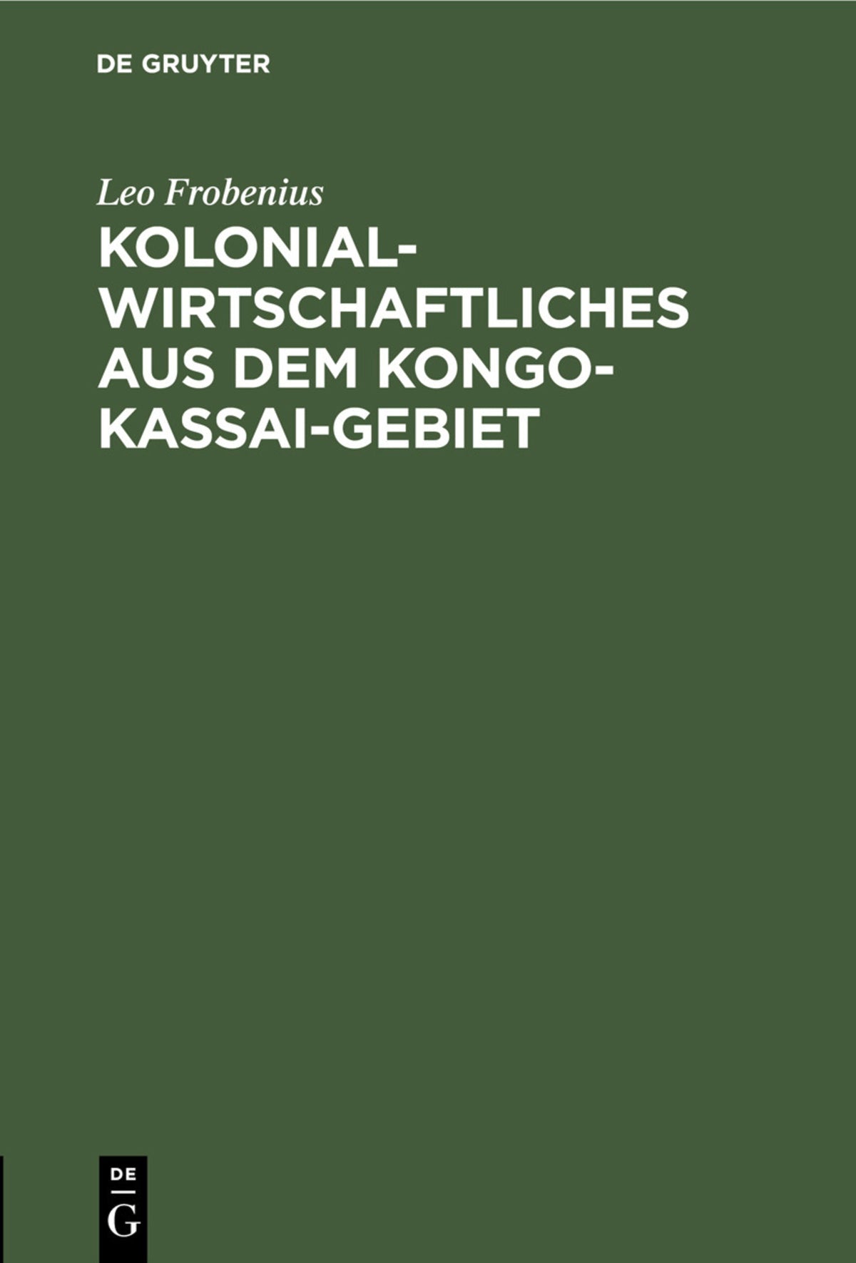 Cover image for Kolonialwirtschaftliches aus dem Kongo-Kassai-Gebiet ISBN 9783112508756