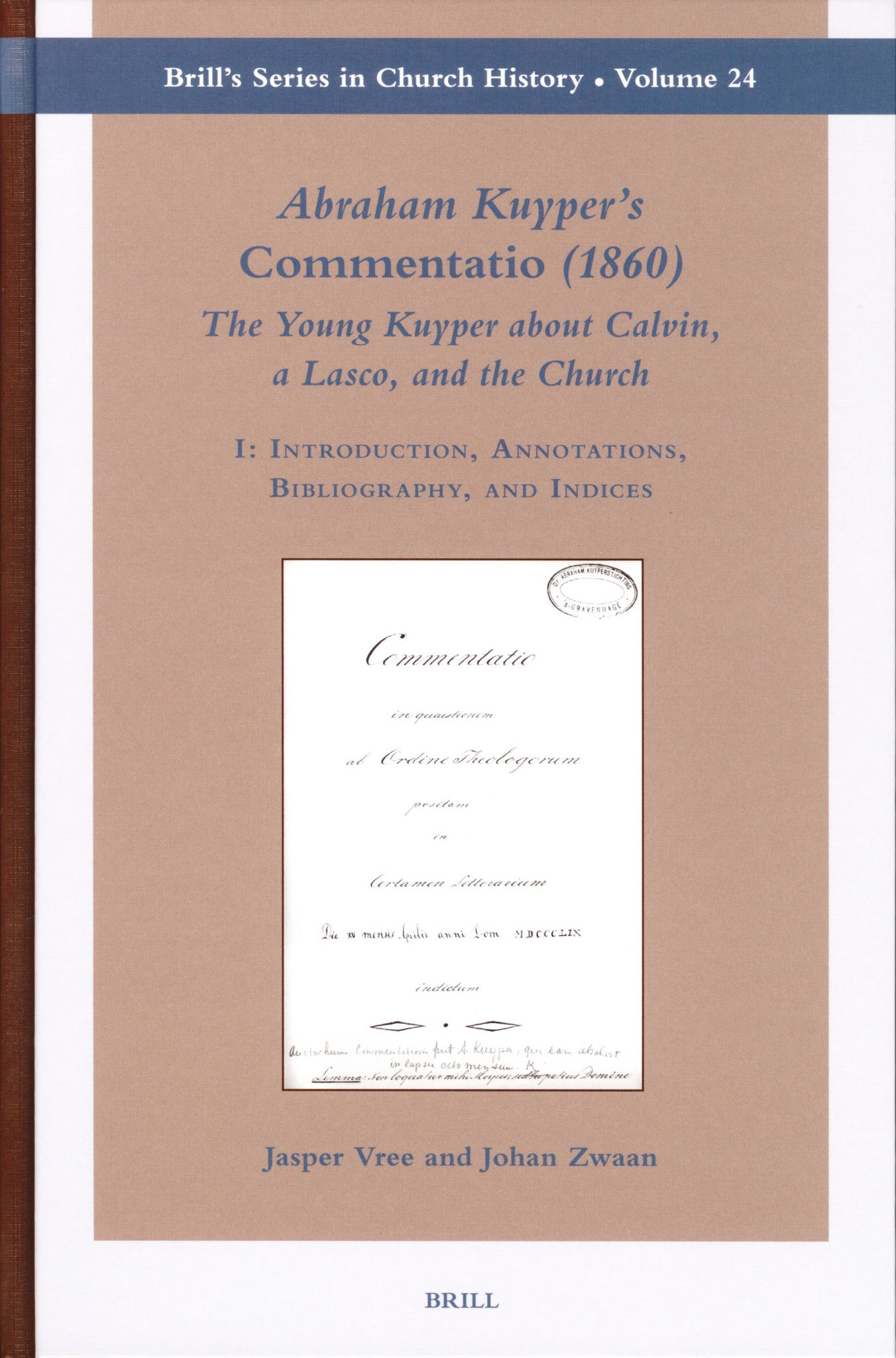 Abraham Kuyper's Commentatio (1860): The Young Kuyper about Calvin, a Lasco, and the Church (2 vols.)