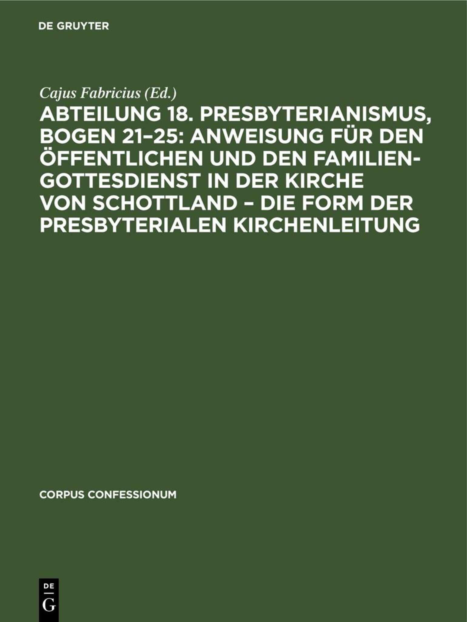 Abteilung 18. Presbyterianismus, Bogen 21–25: Anweisung für den öffentlichen und den Familien-Gottesdienst in der Kirche von Schottland – die Form der Presbyterialen Kirchenleitung
