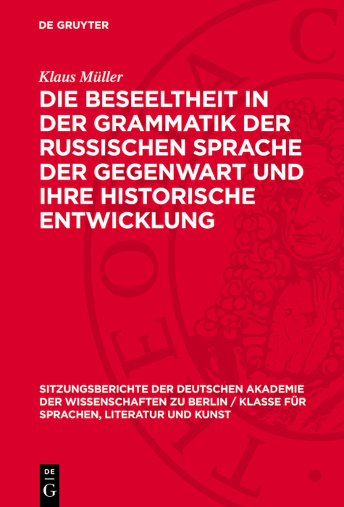 Cover image for Die Beseeltheit in der Grammatik der russischen Sprache der Gegenwart und ihre historische Entwicklung ISBN 9783112746141