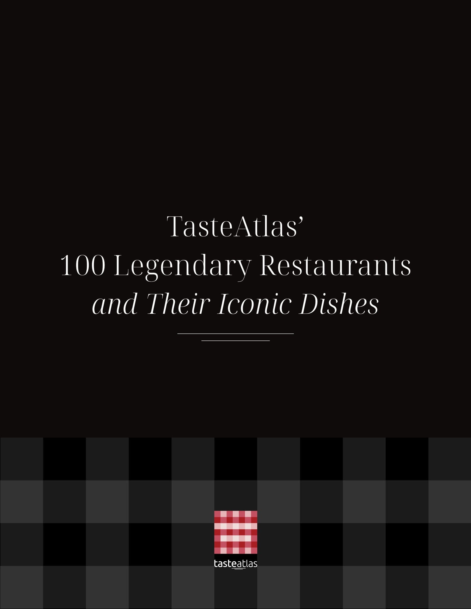 Cover image for TasteAtlas’ 100 Legendary Restaurants and Their Iconic Dishes ISBN 9798887981796