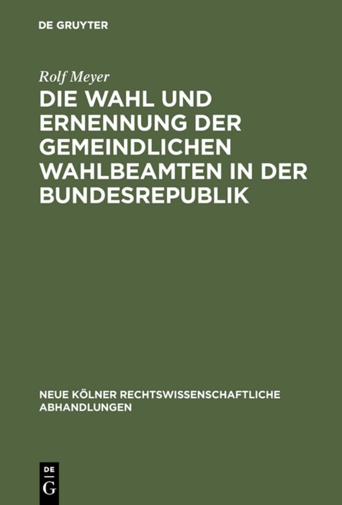 Cover image for Die Wahl und Ernennung der gemeindlichen Wahlbeamten in der Bundesrepublik ISBN 9783111163727