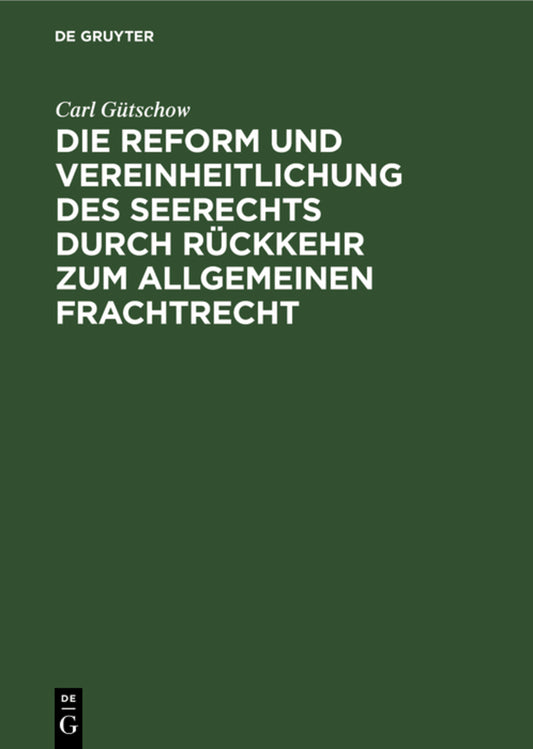 Die Reform und Vereinheitlichung des Seerechts durch Rückkehr zum allgemeinen Frachtrecht