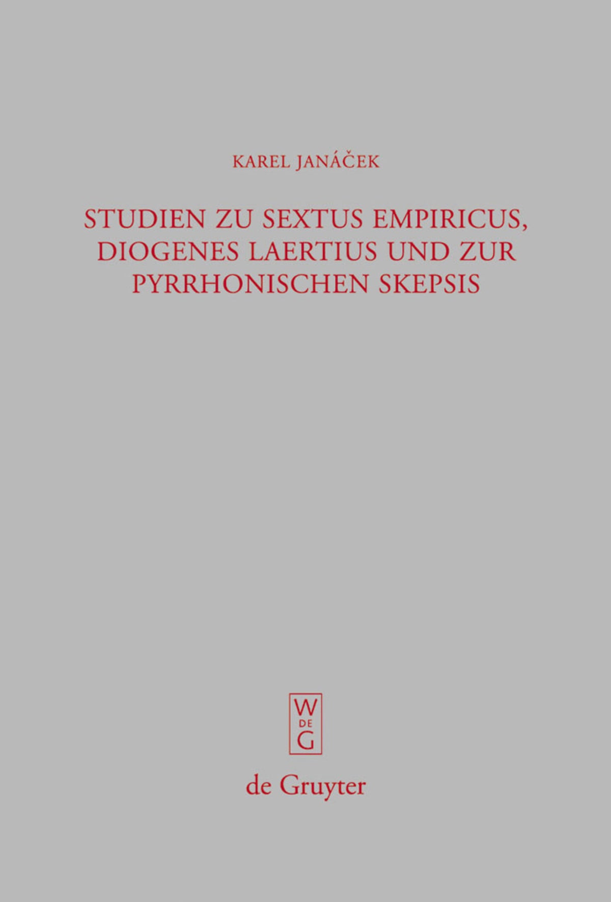 Studien zu Sextus Empiricus, Diogenes Laertius und zur pyrrhonischen Skepsis
