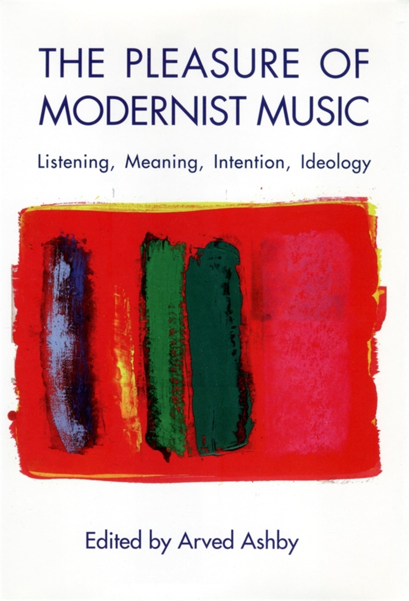 Cover image for The Pleasure of Modernist Music ISBN 9781580463751