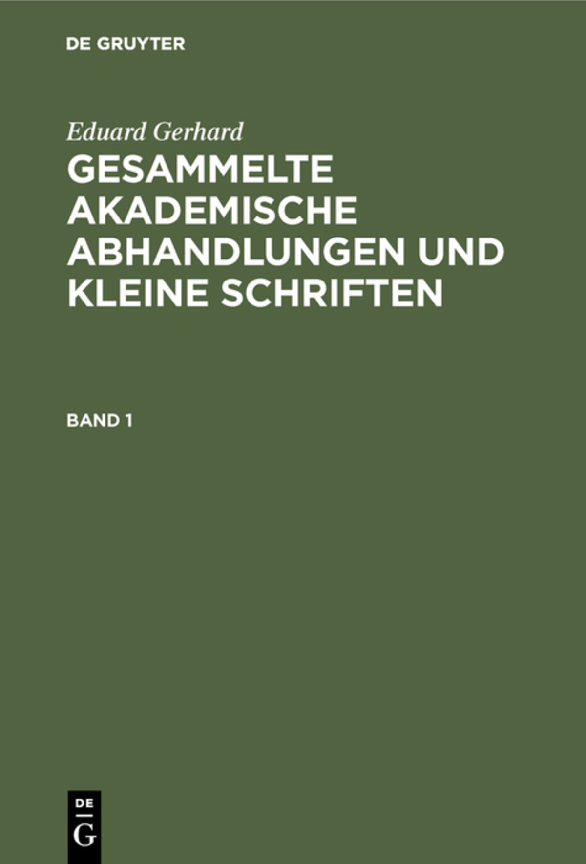 Cover image for Eduard Gerhard: Gesammelte akademische Abhandlungen und kleine Schriften. Band 1 ISBN 9783111087153