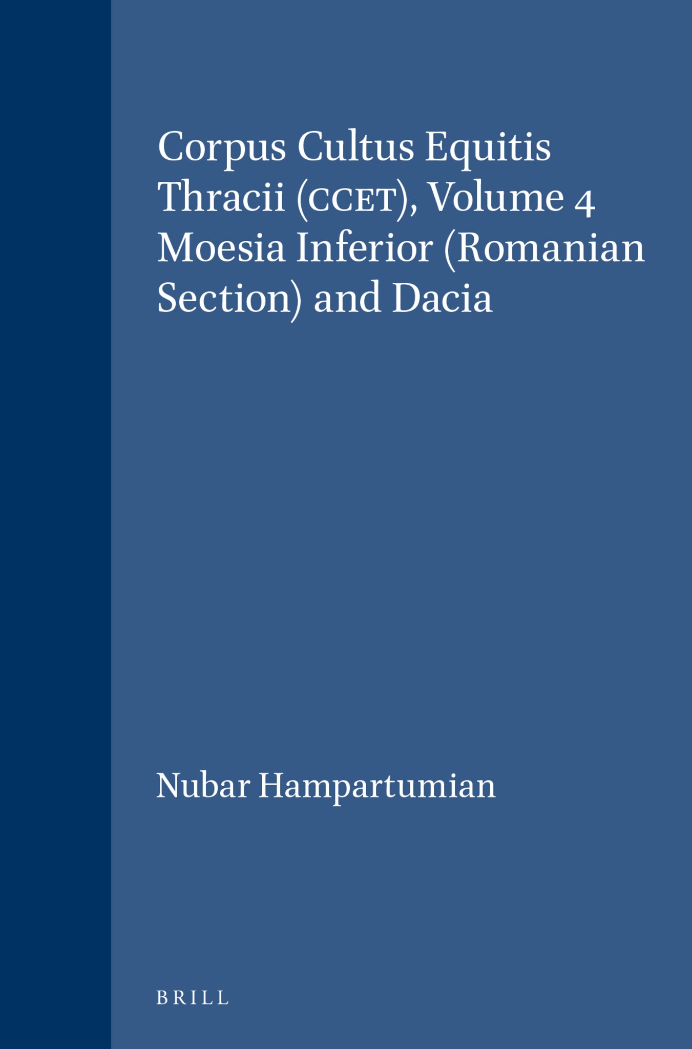 Cover image for Corpus Cultus Equitis Thracii (CCET), Volume 4 Moesia Inferior (Romanian Section) and Dacia ISBN 9789004059214