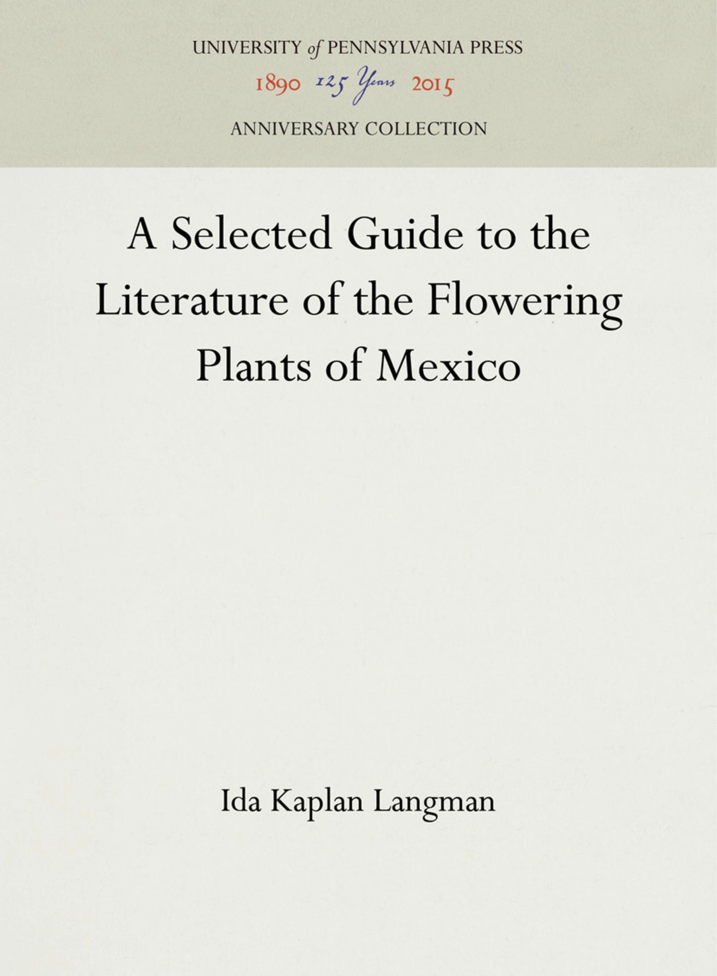 A Selected Guide to the Literature of the Flowering Plants of Mexico