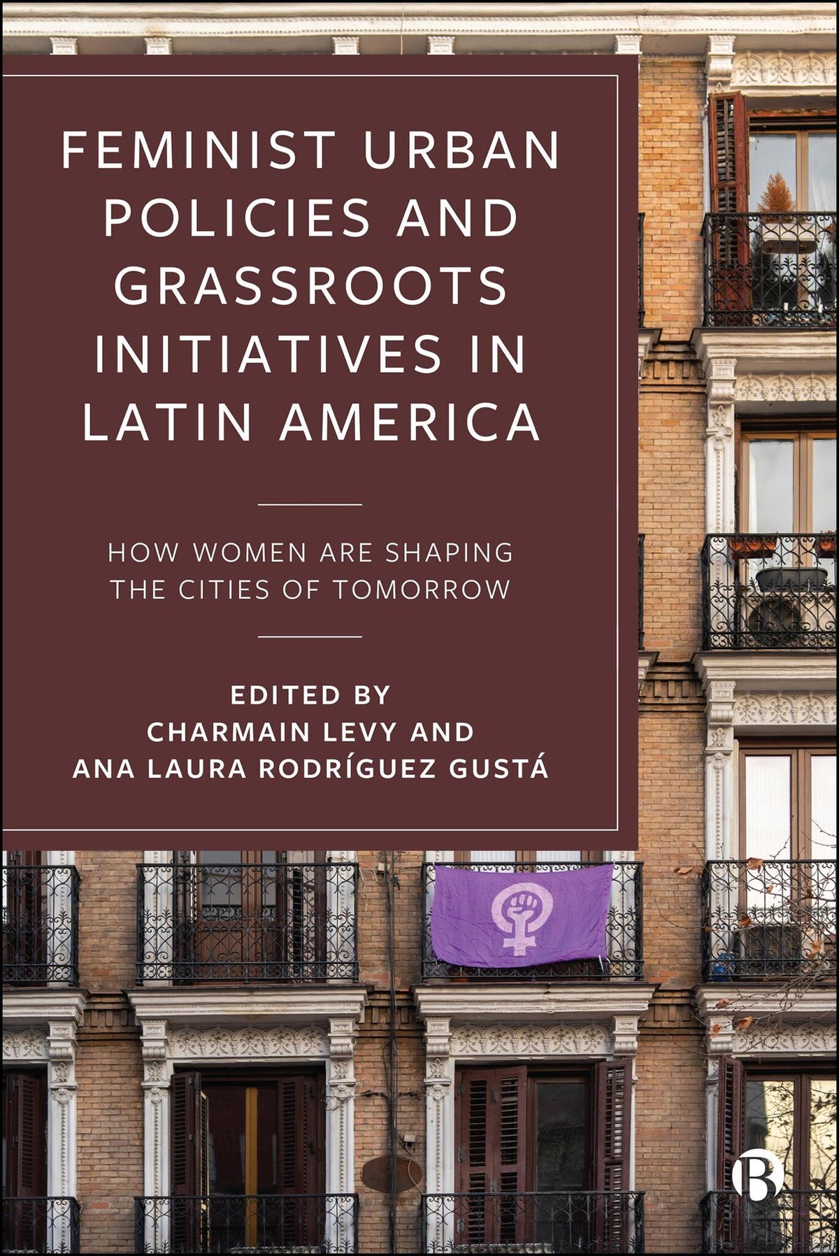 Cover image for Feminist Urban Policies and Grassroots Initiatives in Latin America ISBN 9781529258660