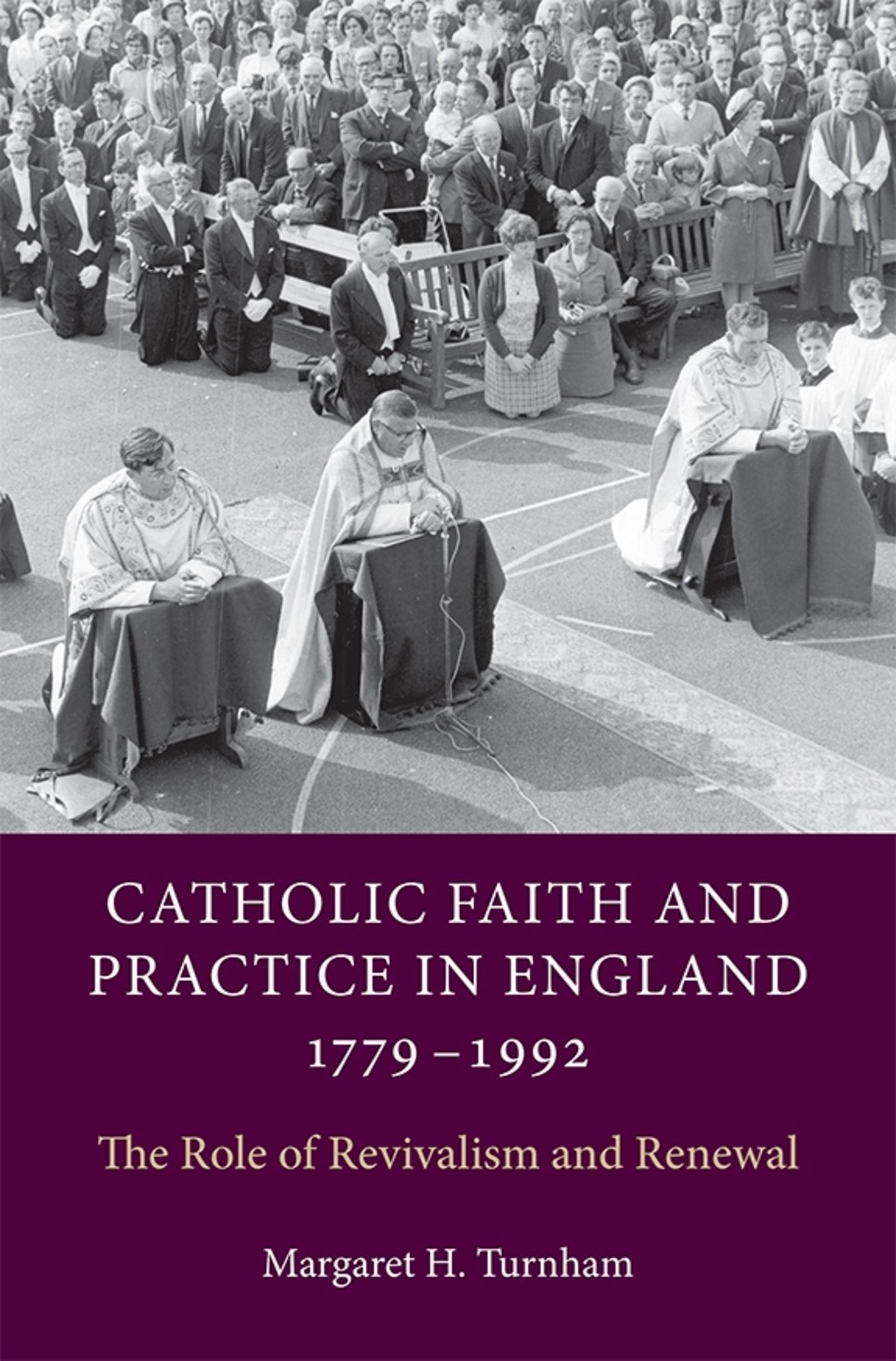 Catholic Faith and Practice in England, 1779-1992