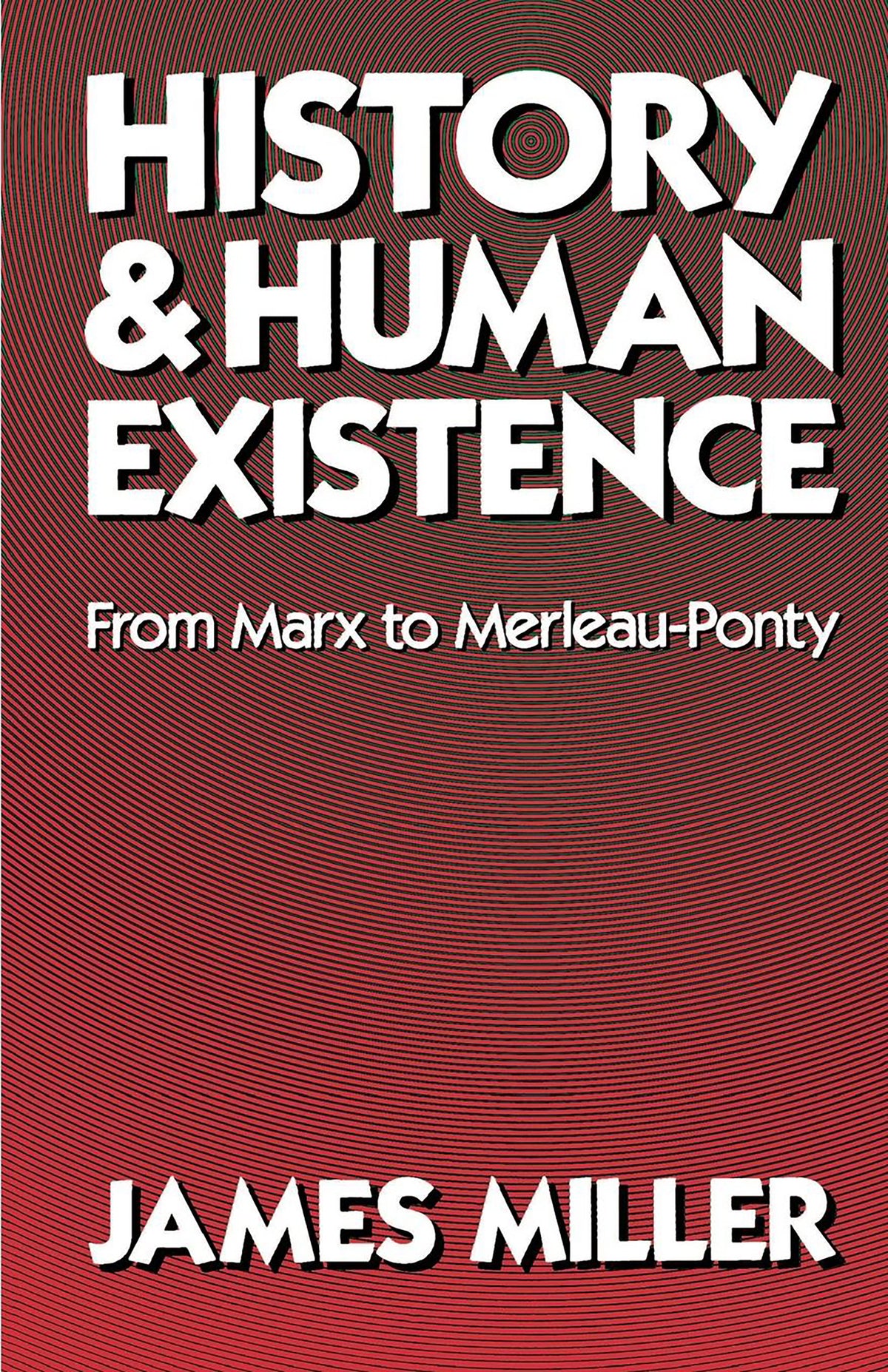 Cover image for History and Human Existence—From Marx to Merleau-Ponty ISBN 9780520340862
