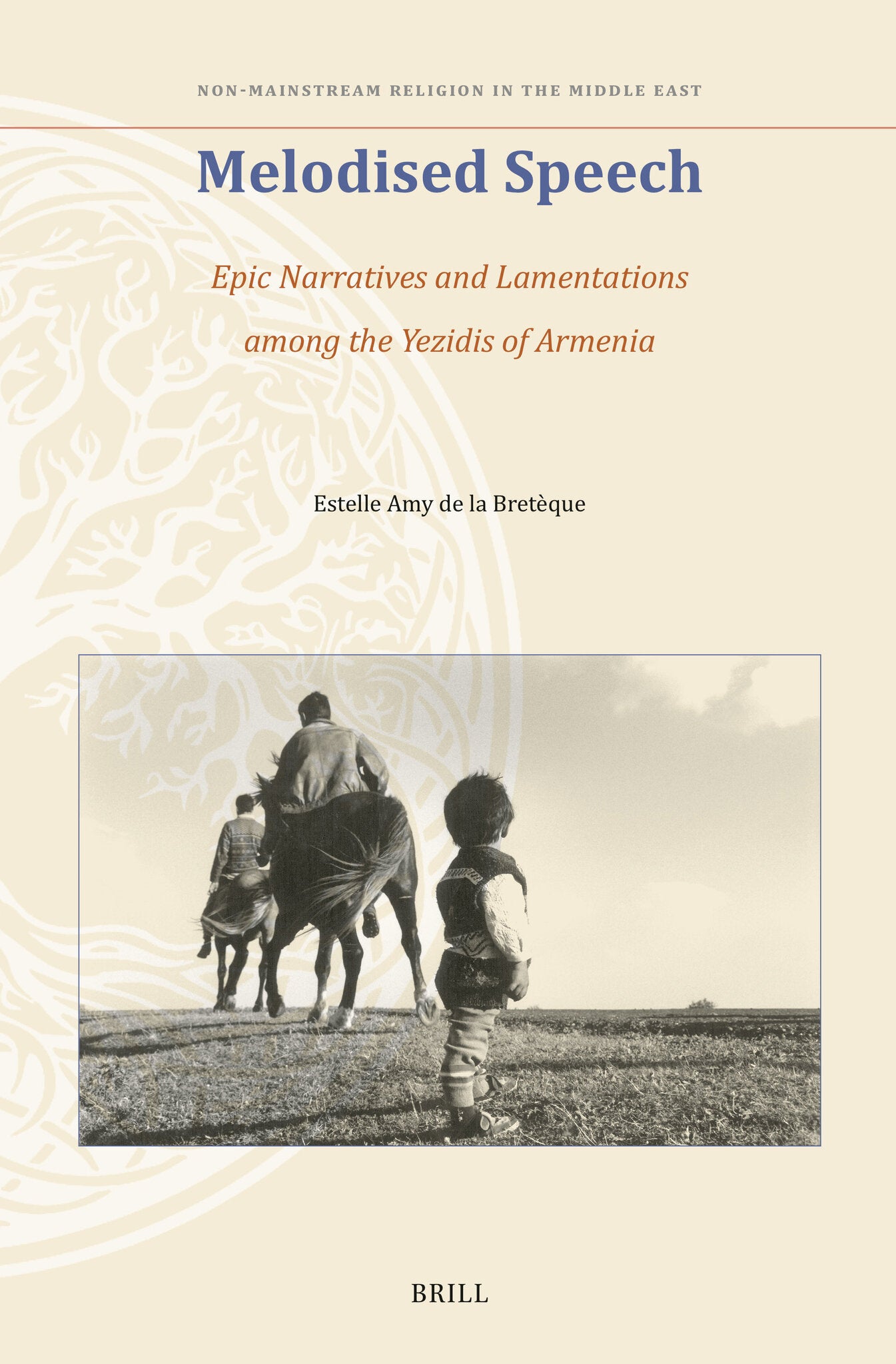 Cover image for Melodised Speech: Epic Narratives and Lamentations among the Yezidis of Armenia ISBN 9789004775848