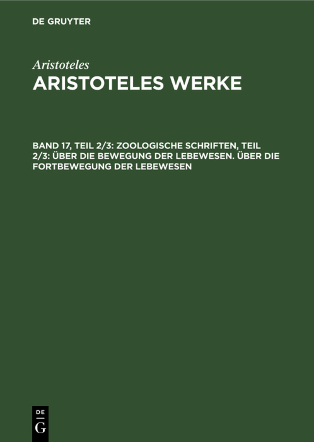 Cover image for Zoologische Schriften, Teil 2/3: Über die Bewegung der Lebewesen. Über die Fortbewegung der Lebewesen ISBN 9783112593912