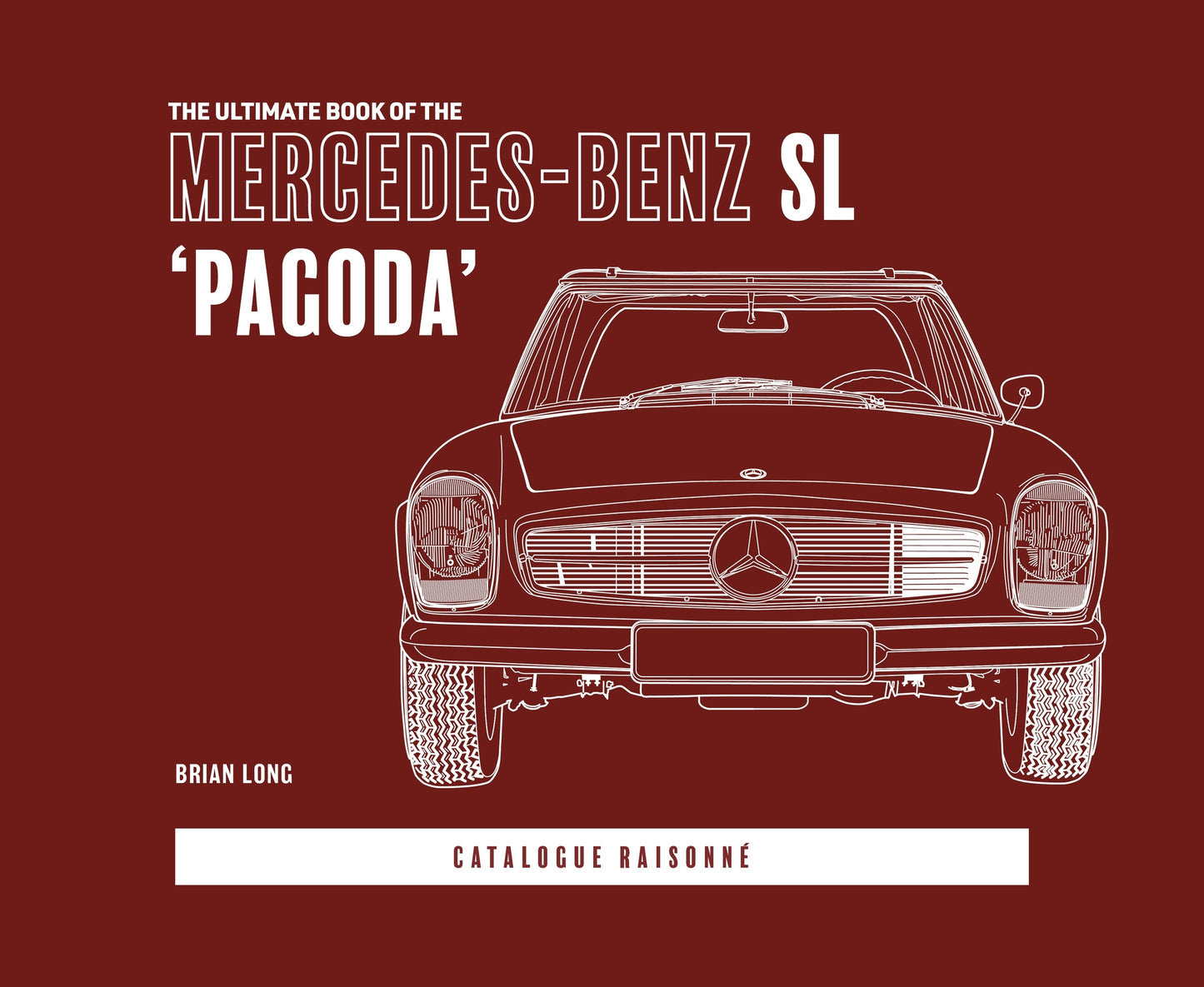 The Ultimate Book of the Mercedes-Benz SL 'Pagoda'