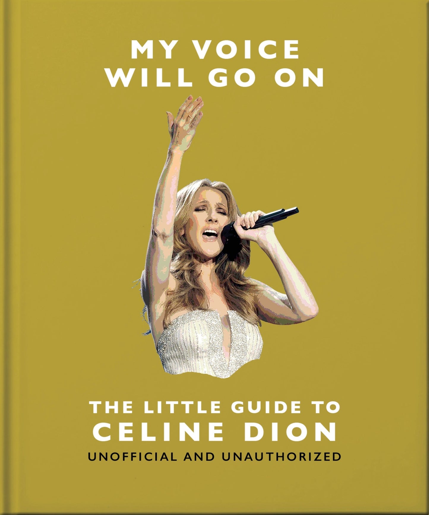 My Voice Will Go On: The Little Guide to Céline Dion