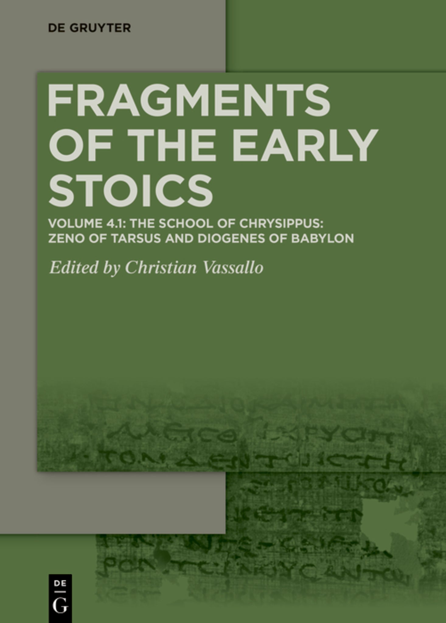Volume 4.1: The School of Chrysippus: Zeno of Tarsus and Diogenes of Babylon