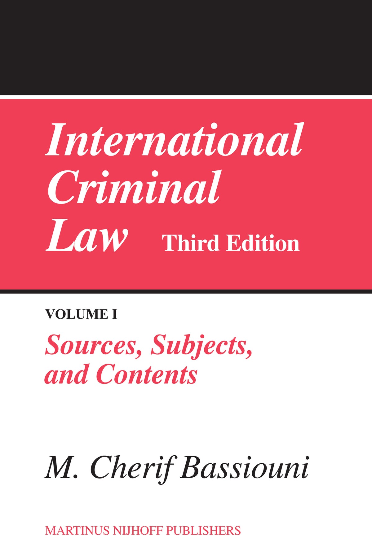 International Criminal Law, Volume 1: Sources, Subjects and Contents