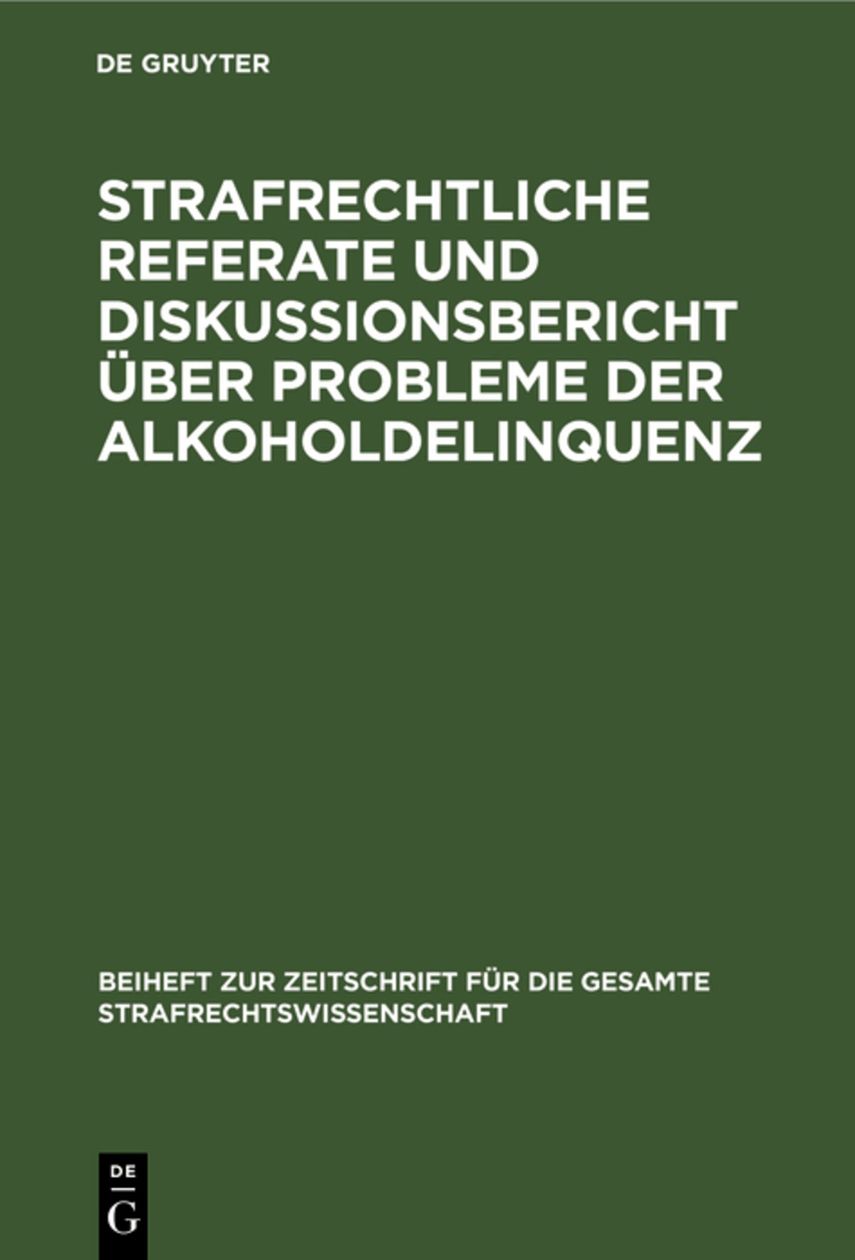 Cover image for Strafrechtliche Referate und Diskussionsbericht über Probleme der Alkoholdelinquenz ISBN 9783110086126