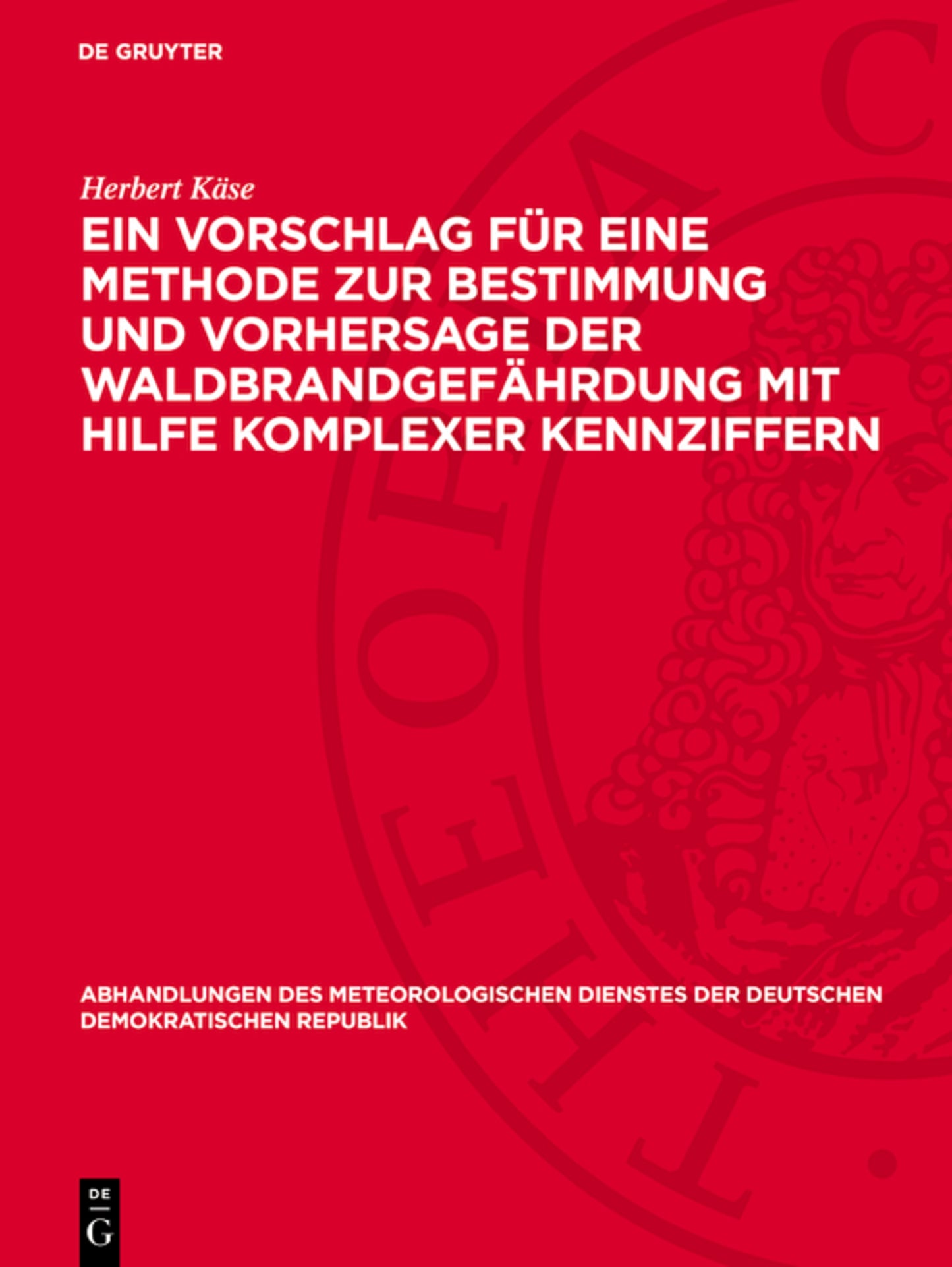 Ein Vorschlag für eine Methode zur Bestimmung und Vorhersage der Waldbrandgefährdung mit Hilfe komplexer Kennziffern