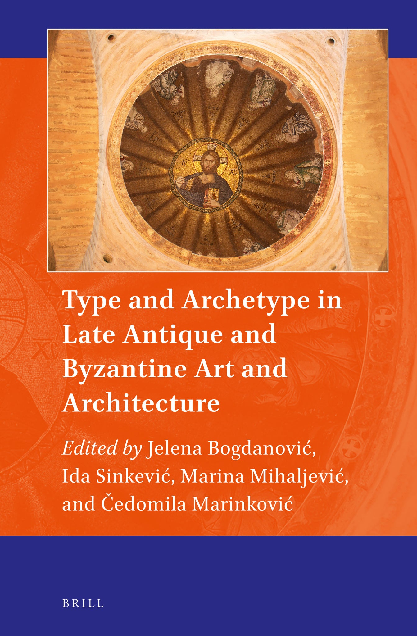 Cover image for Type and Archetype in Late Antique and Byzantine Art and Architecture ISBN 9789004527201