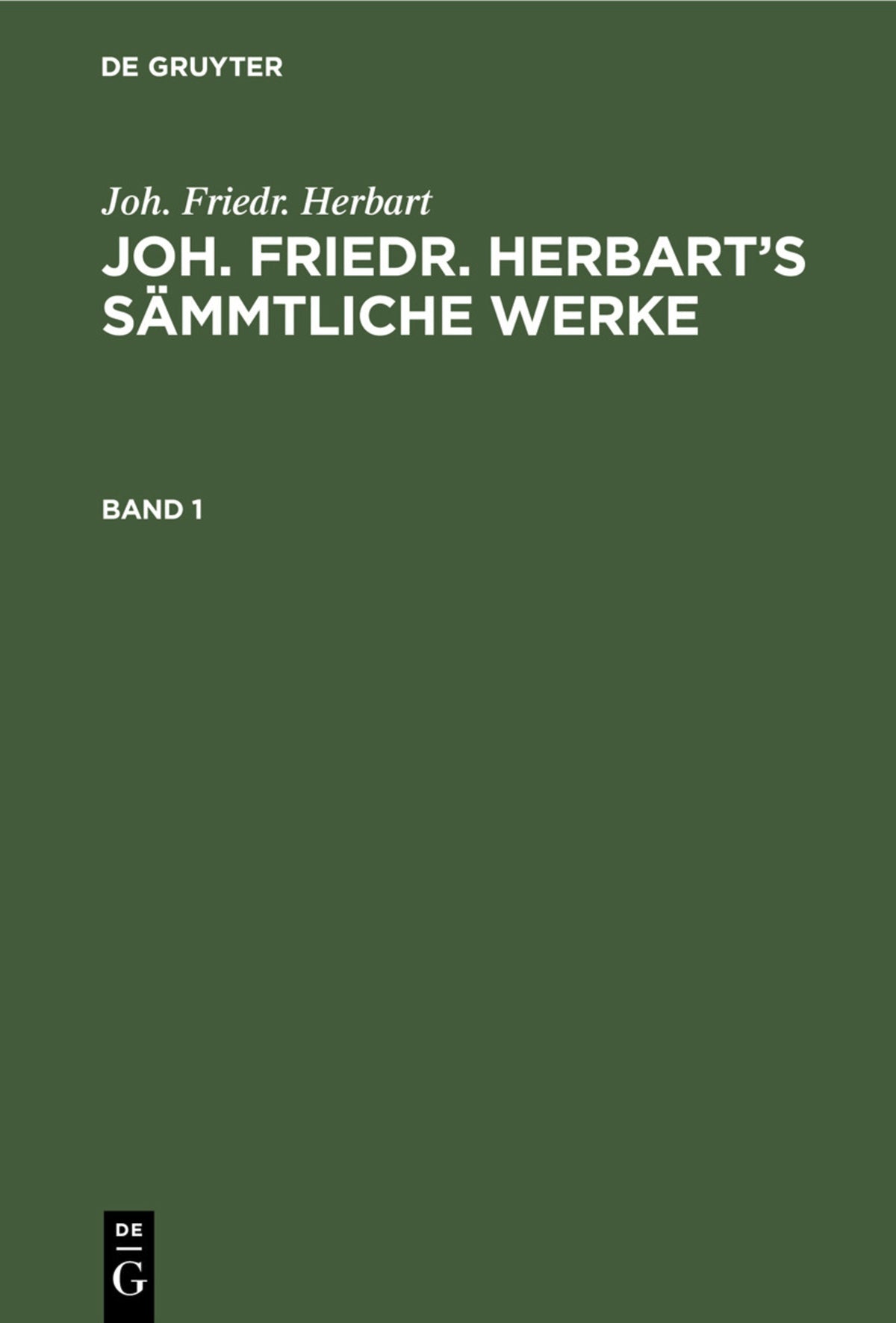 Joh. Friedr. Herbart: Joh. Friedr. Herbart’s Sämmtliche Werke. Band 1