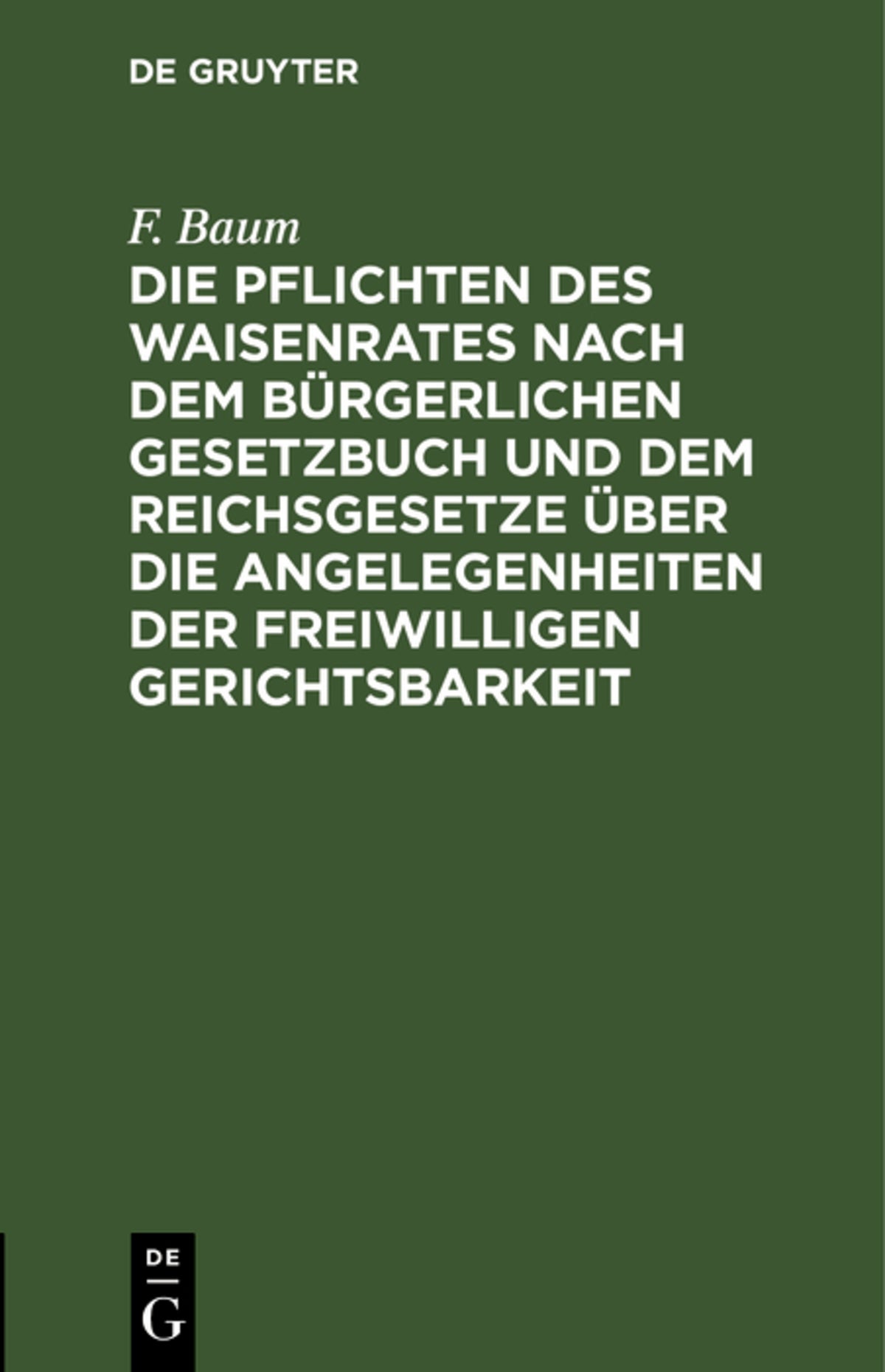 Die Pflichten des Waisenrates nach dem Bürgerlichen Gesetzbuch und dem Reichsgesetze über die Angelegenheiten der freiwilligen Gerichtsbarkeit