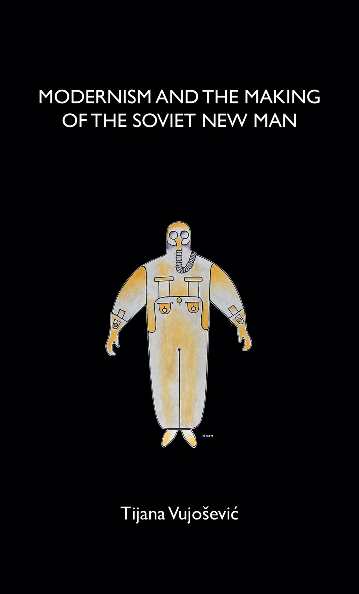 Cover image for Modernism and the making of the Soviet New Man ISBN 9781526114884
