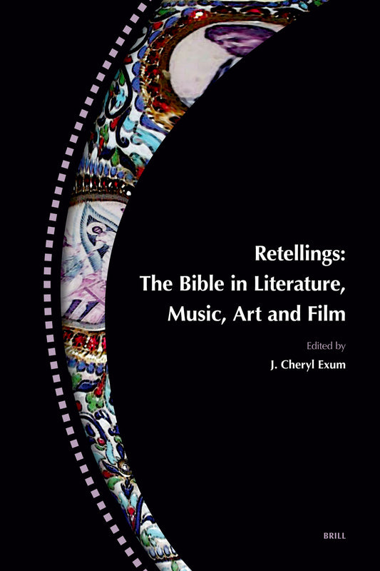 Retellings — The Bible in Literature, Music, Art and Film