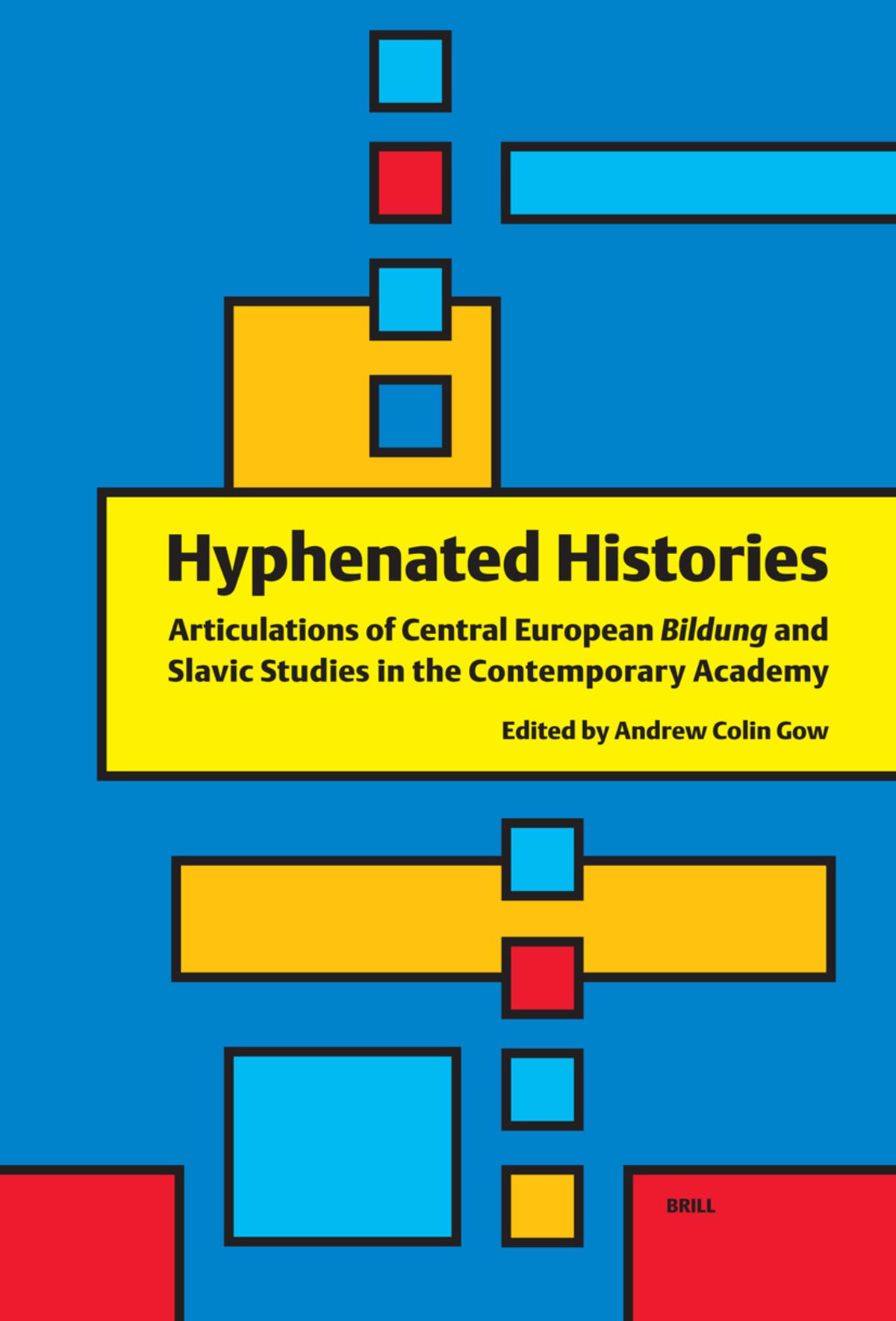 Cover image for Hyphenated Histories: Articulations of Central European Bildung and Slavic Studies in the Contemporary Academy ISBN 9789004162563