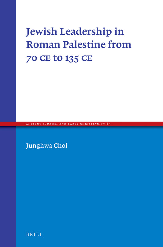 Jewish Leadership in Roman Palestine from 70 C.E. to 135 C.E.