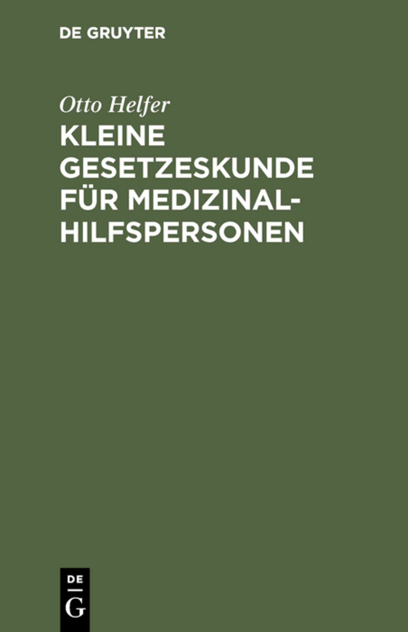 Kleine Gesetzeskunde für Medizinalhilfspersonen