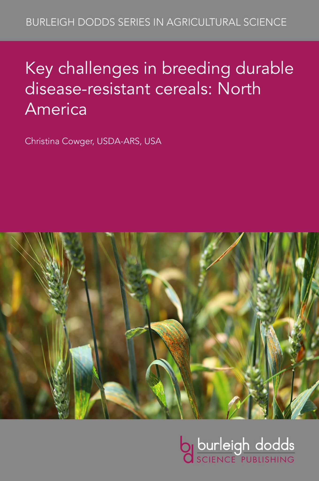 Cover image for Key challenges in breeding durable disease-resistant cereals: North America ISBN 9781801463096