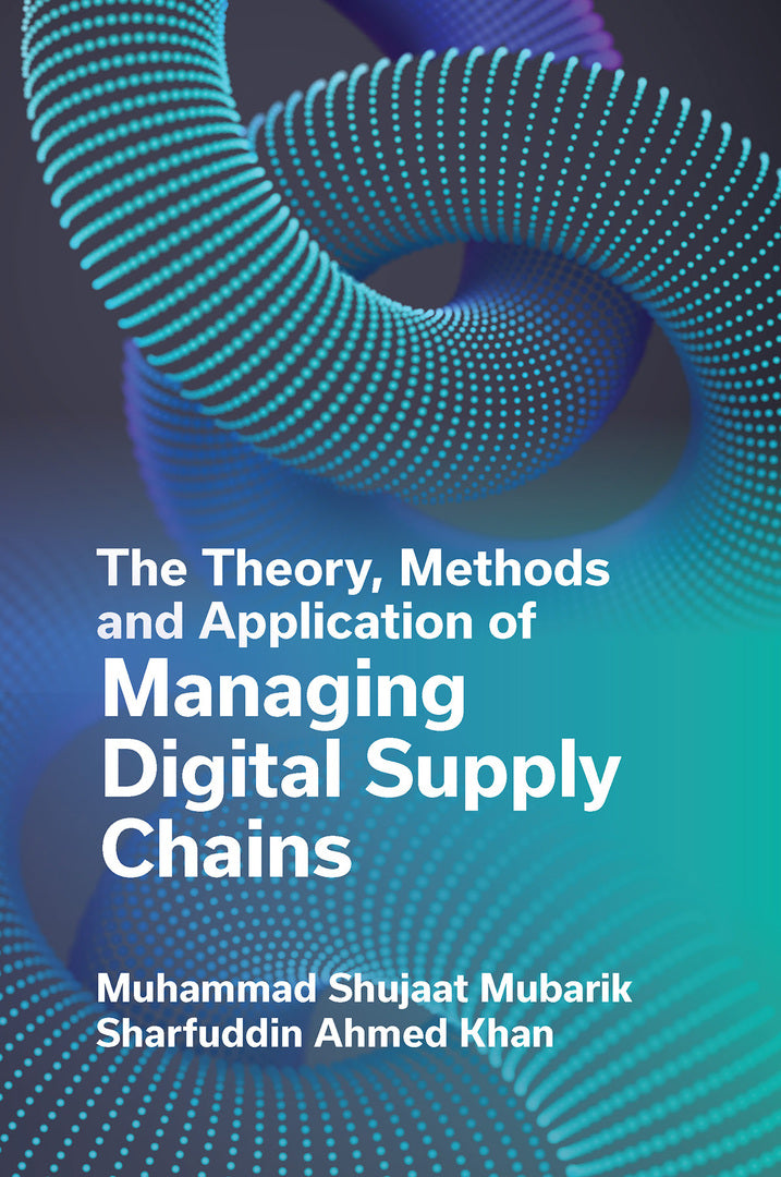 Cover image for The Theory, Methods and Application of Managing Digital Supply Chains ISBN 9781804559697