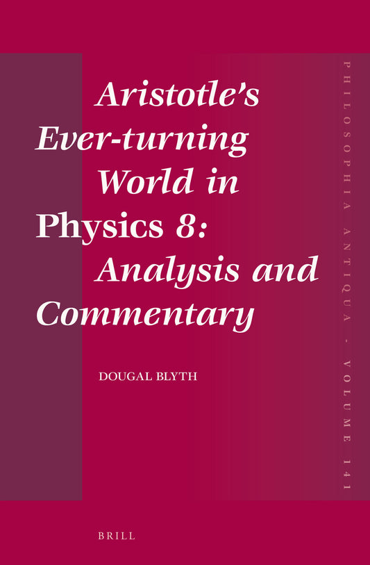Aristotle’s Ever-turning World in Physics 8: Analysis and Commentary