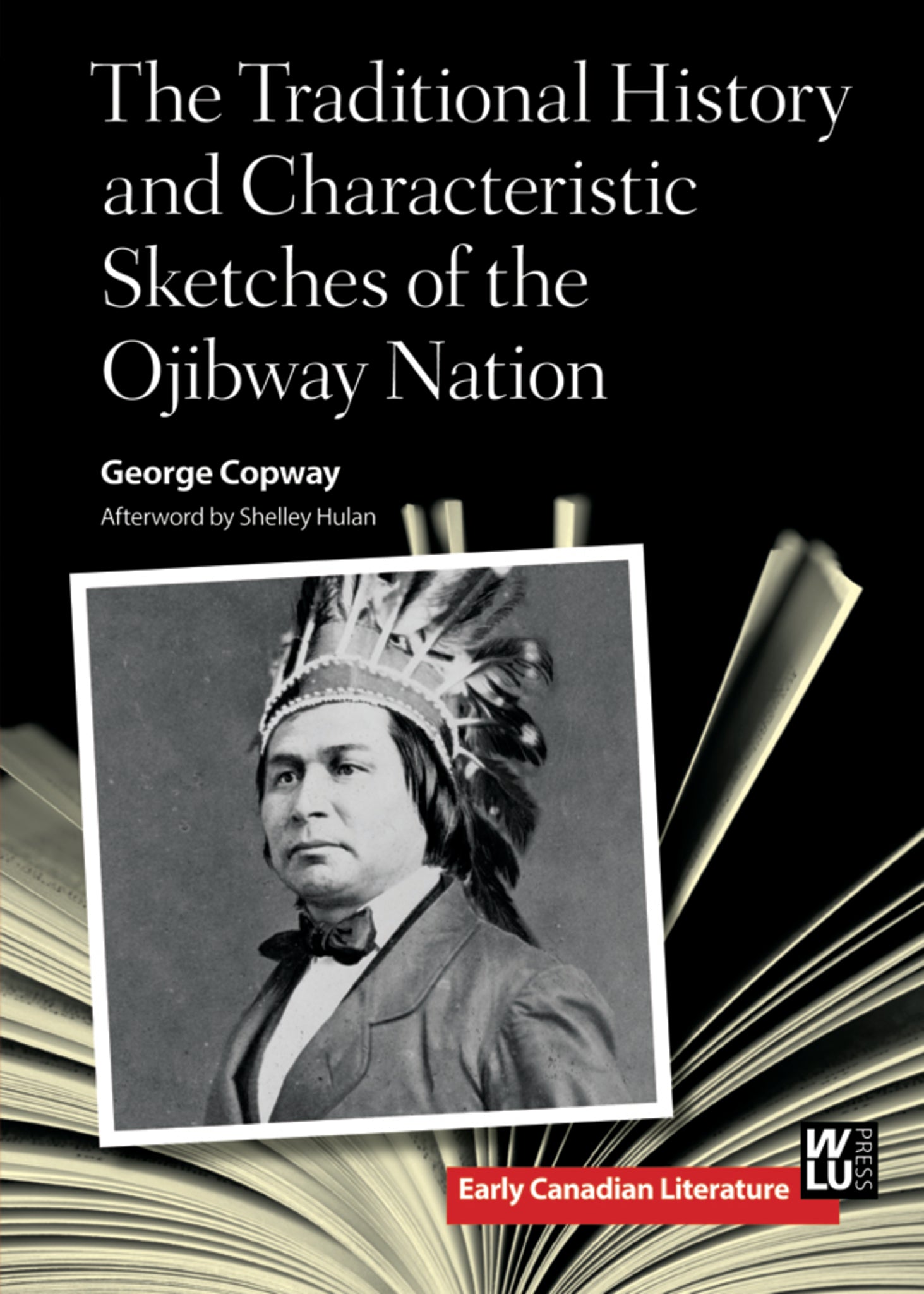 Cover image for The Traditional History and Characteristic Sketches of the Ojibway Nation ISBN 9781554589760