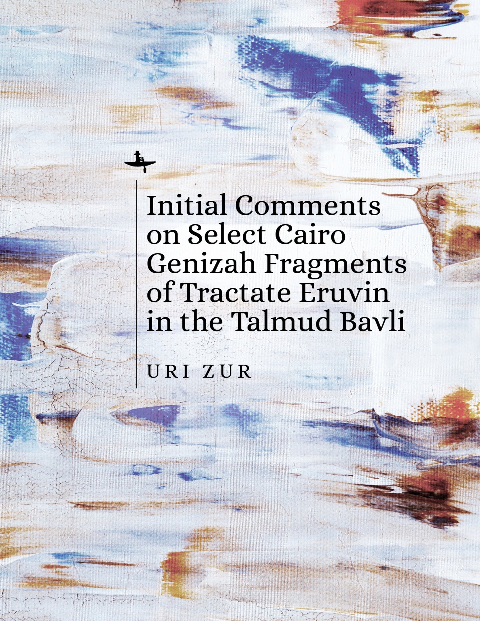 Initial Comments on Select Cairo Genizah Fragments of Tractate Eruvin in the Talmud Bavli
