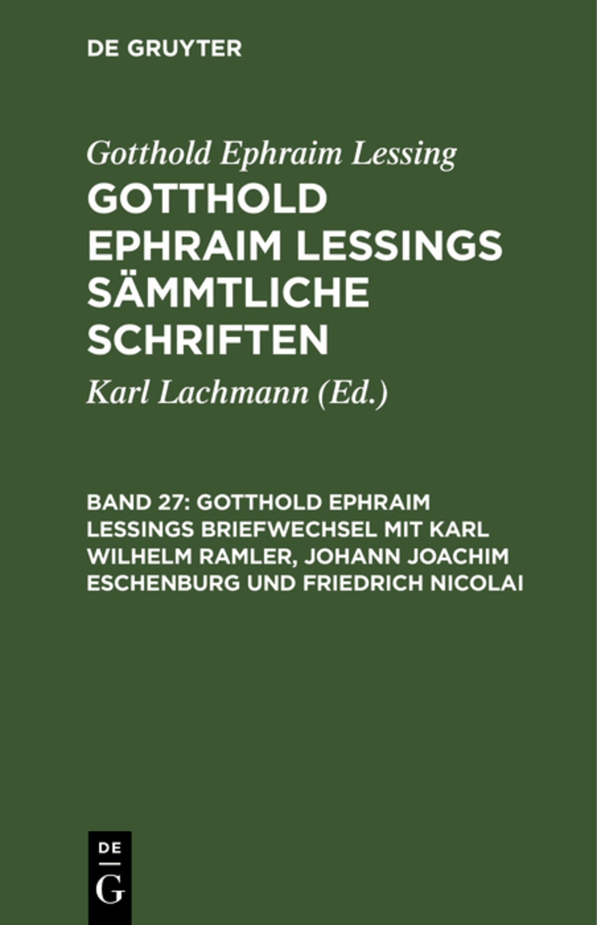 Cover image for Gotthold Ephraim Lessings Briefwechsel mit Karl Wilhelm Ramler, Johann Joachim Eschenburg und Friedrich Nicolai ISBN 9783112666937