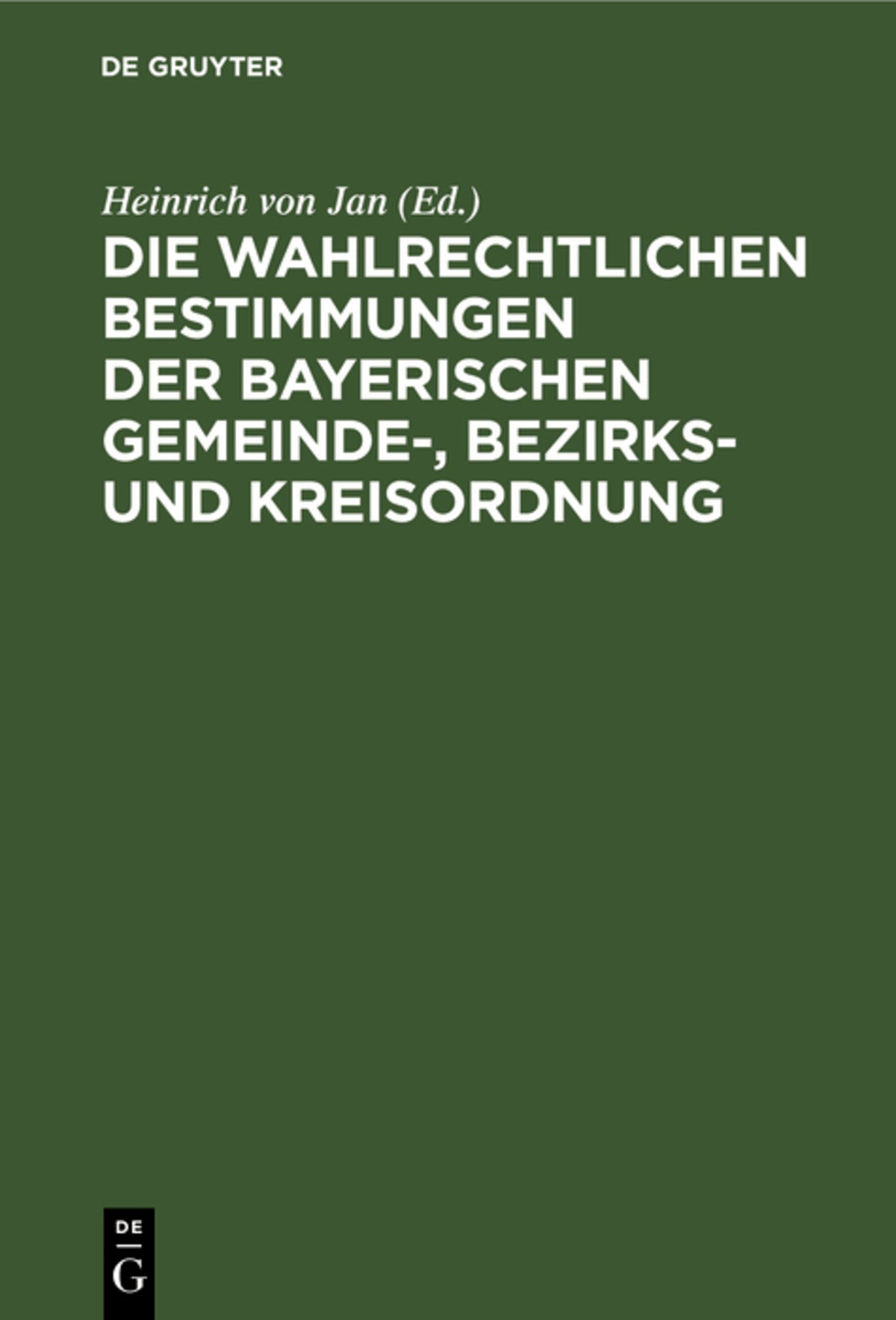 Cover image for Die wahlrechtlichen Bestimmungen der Bayerischen Gemeinde-, Bezirks- und Kreisordnung ISBN 9783112367056