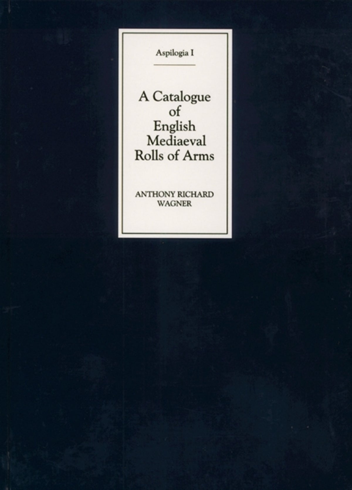 Cover image for A Catalogue of English Mediaeval Rolls of Arms ISBN 9781843834106