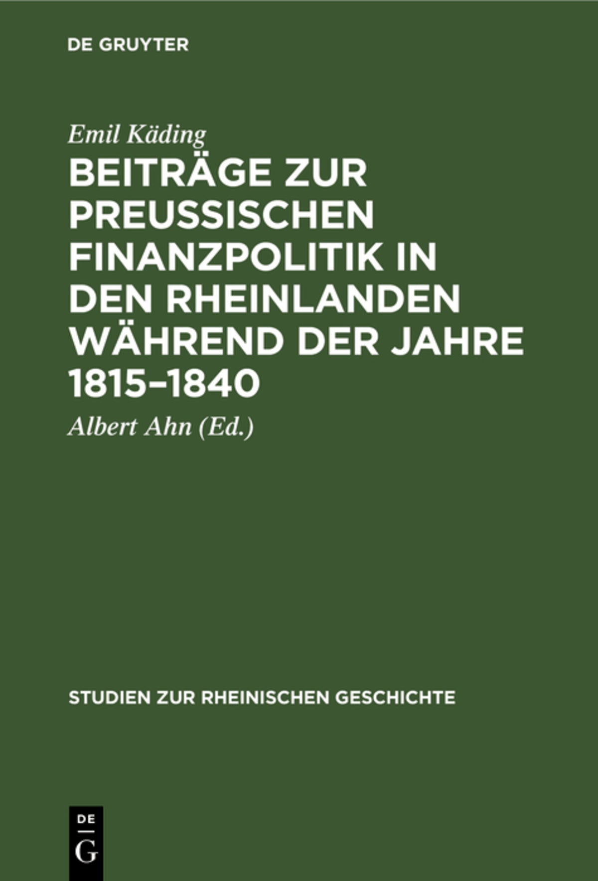 Beiträge zur preussischen Finanzpolitik in den Rheinlanden während der Jahre 1815–1840