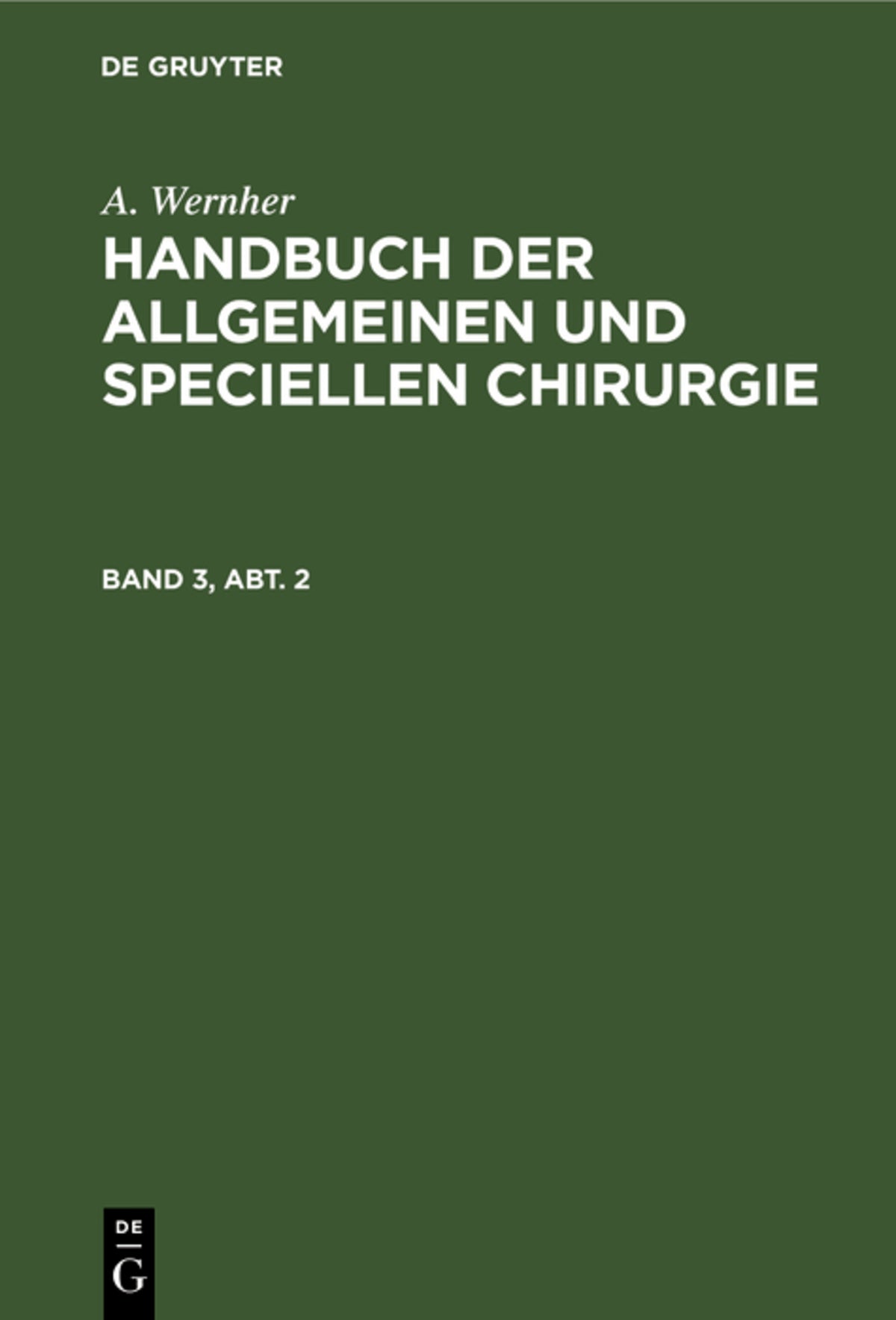 Cover image for A. Wernher: Handbuch der allgemeinen und speciellen Chirurgie. Band 3, Abt. 2 ISBN 9783111182568