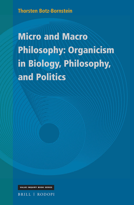 Micro and Macro Philosophy: Organicism in Biology, Philosophy, and Politics