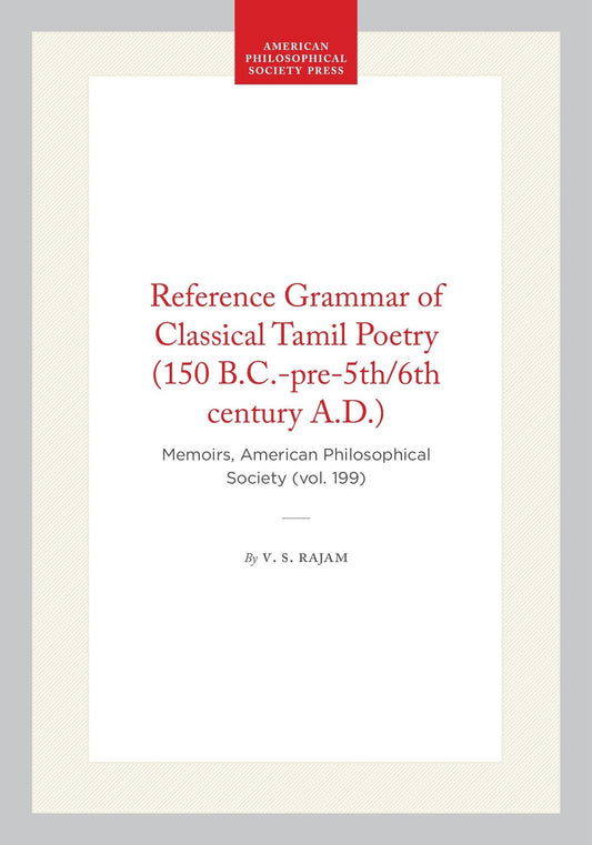 Reference Grammar of Classical Tamil Poetry (150 B.C.-pre-5th/6th century A.D.)