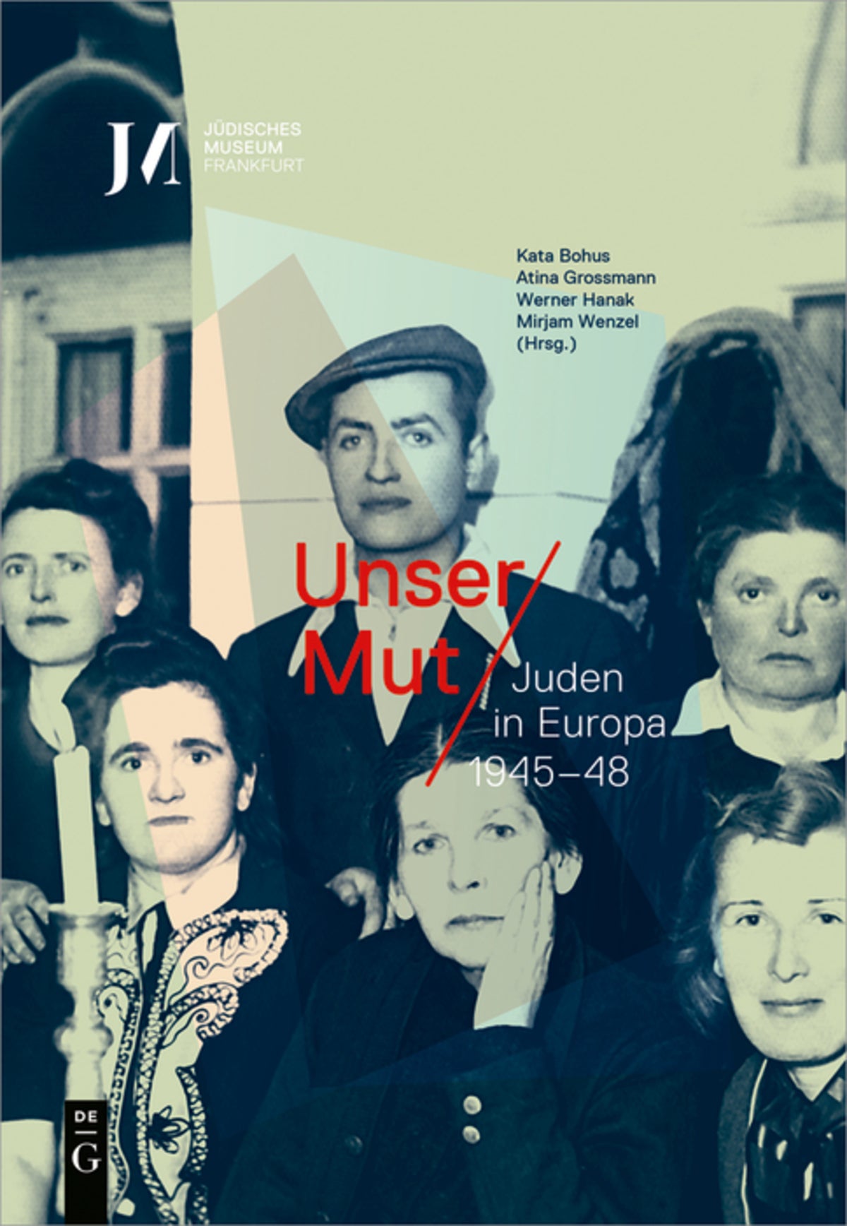 Cover image for Unser Mut – Juden in Europa 1945–48 ISBN 9783110649185
