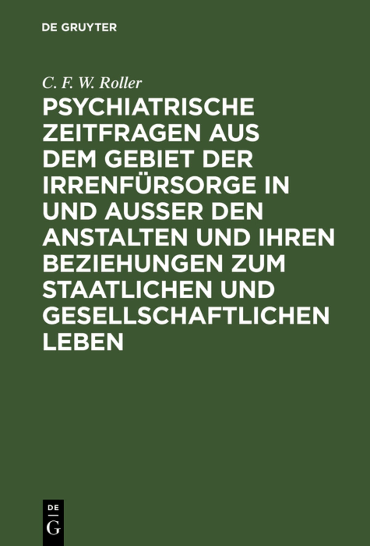 Cover image for Psychiatrische Zeitfragen aus dem Gebiet der Irrenfürsorge in und ausser den Anstalten und ihren Beziehungen zum staatlichen und gesellschaftlichen Leben ISBN 9783111289953