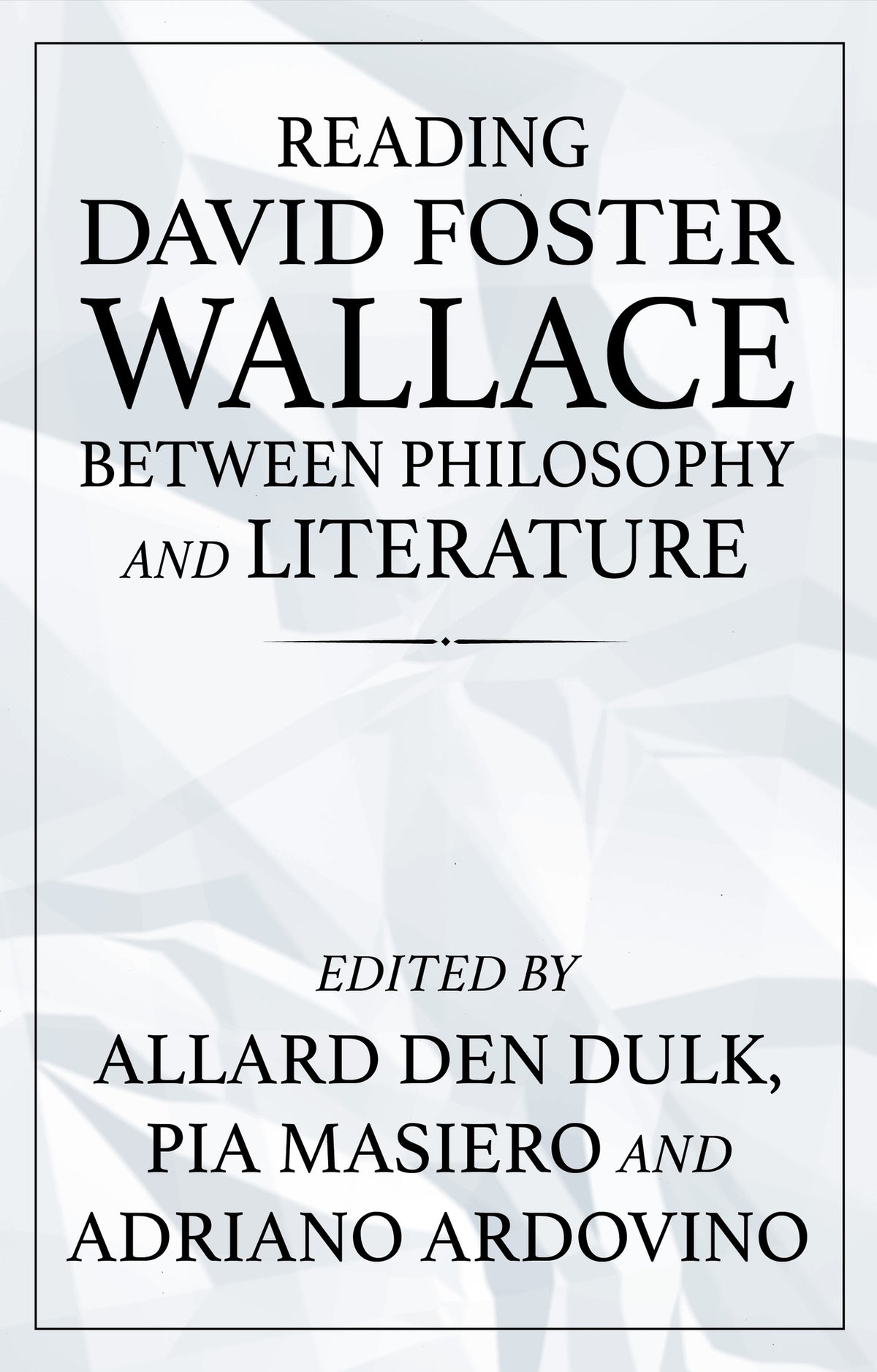 Cover image for Reading David Foster Wallace between philosophy and literature ISBN 9781526163547