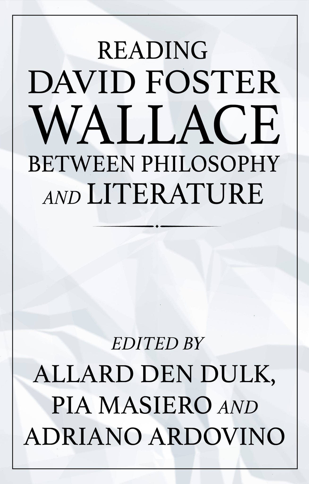 Cover image for Reading David Foster Wallace between philosophy and literature ISBN 9781526163547